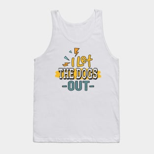 I let the Dogs Out Tank Top